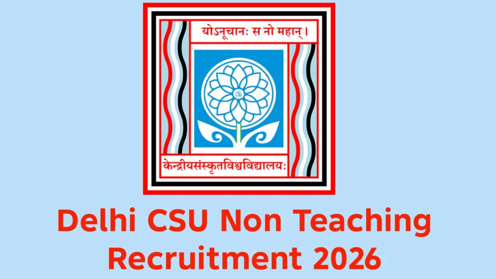Delhi CSU Non Teaching Recruitment 2026