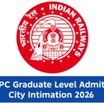 RRB NTPC Graduate Level Admit Card 2026 Latest News